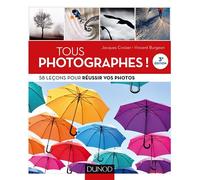 Tous photographes ! 58 leçons pour réussir vos photos - Jacques Croizer - Dunod - broché - Guide