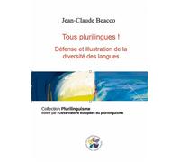 Tous plurilingues ! Défense et illustration de la diversité des langues - Jean-Claude Beacco - Bookelis - broché - Essai
