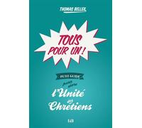 Tous pour Un Petit guide pour vivre l’unité des chrétiens - Thomas Belleil - Beatitudes Eds - broché - Guide