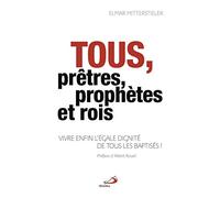 TOUS PRÊTRES, PROPHÈTES ET ROIS: VIVRE ENFIN L'ÉGALE DIGNITÉ DE TOUS LES BAPTISÉS