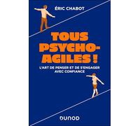 Tous psycho-agiles !: L'art de penser et de s'engager avec confiance