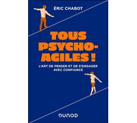 Tous psycho-agiles ! L'art de penser et de s'engager avec confiance - Éric Chabot - Dunod - broché - Guide