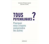 Tous psychologues ? Pourquoi nous croyons comprendre les autres - Jacques-Philippe Leyens - Mardaga - broché - Essai