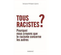 Tous racistes ? Pourquoi nous croyons que le racisme concerne les autres - Jacques-Philippe Leyens - Mardaga - broché - Essai