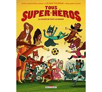 Tous super-héros T02: La Coupe de tout le monde