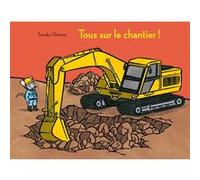 Tous sur le chantier ! Tomoko Ohmura (Auteur), Corinne Atlan (Traduction)