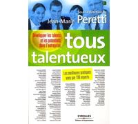 Tous talentueux Développer les talents et les potentiels dans l'entreprise. Les meilleures pratiques vues par 100 experts - Jean-Marie Peretti - Organisation Eds D' - broché - Etude