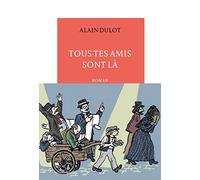 Tous Tes Amis Sont Là