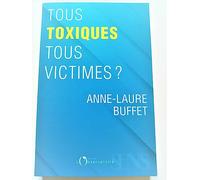 Tous toxiques, tous victimes ?