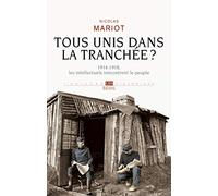 Tous unis dans la tranchée?: 1914-1918, les intellectuels rencontrent le peuple