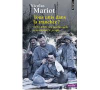 Tous unis dans la tranchée 1914-1918, les intellectuels rencontrent le peuple - Nicolas Mariot - Points - Poche - Etude