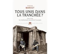 Tous unis dans la tranchée? 1914-1918, les intellectuels rencontrent le peuple - Nicolas Mariot - Seuil - broché - Essai