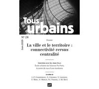 Tous Urbains n° 26 (2019) La ville et le territoire : connectivite versus centralite - Collectif - Puf - broché - Revue