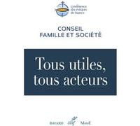 Tous utiles, tous acteurs CONF EVEQUES FRANC (Editeur général), Conf eveques fran. (Auteur)