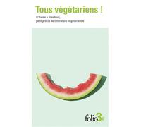 Tous végétariens ! D'Ovide à Ginsberg, petit précis de littérature végétarienne - Collectif - Gallimard - Poche - Nouvelles