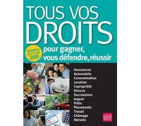 Tous vos droits nouvelle édition 2020: Pour gagner, vous défendre, réussir