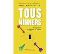 Tous winners Comprendre les logiques du succès - Malcolm Gladwell - Flammarion - Poche - Guide