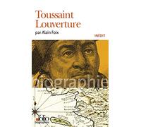 Alain Foix – Toussaint Louverture – Biographie – Gallimard Poche
