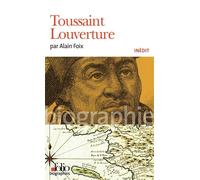 Alain Foix – Toussaint Louverture – Biographie – Gallimard Poche