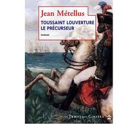 Toussaint Louverture, le précurseur : roman
