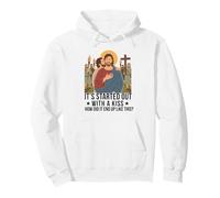 Tout a commencé par Un Baiser, Comment ça s'est terminé comme ça, Jésus ? Sweat à Capuche