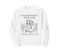 Tout a commencé par Un Baiser, Comment ça s'est terminé comme ça, Jésus ? Sweatshirt