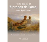 Tout a déjà été dit à propos de l'âme, alors répétons-le ! - Jacques Cellier - Diffusion Traditionnelles - broché - Recueil