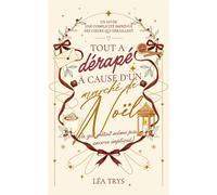 Tout a dérapé à cause d’un marché de Noël (le gui n’était même pas encore impliqué) Une romance de Noël small town, single dad & slow burn - Léa Trys - Léa Trys - ebook (ePub) - Livre