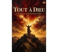 Tout à Dieu: La Puissance de la Consécration Totale