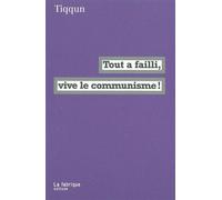 Tout a failli, vive le communisme ! - Tiqqun - La Fabrique Eds - broché - Essai
