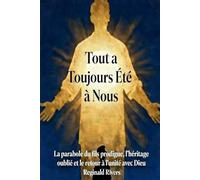 « Tout a Toujours Été à Nous »: La parabole du fils prodigue, l’héritage oublié et le retour à l’unité avec Dieu