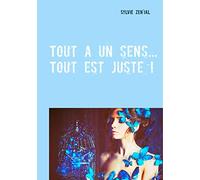 Tout a un sens... Tout est juste !