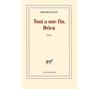 Tout a une fin, Drieu Fable - Gérard Guégan - Gallimard - broché - Roman
