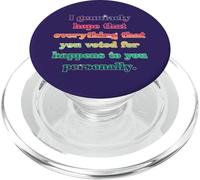 Tout a voté pour Happens to You Déclaration Politique PopSockets PopGrip pour MagSafe