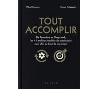 Tout Accomplir - Un Guide Pour Se Lancer, Persévérer Et Aller Jusqu'au Bout