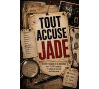 TOUT ACCUSE JADE: Un défi d’enquête et de déduction avec 10 000 suspects, 11 in-dices et un seul véritable tueur