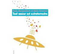 Tout amour est extraterrestre Susie Morgenstern (Auteur), Alain Grousset (Auteur)