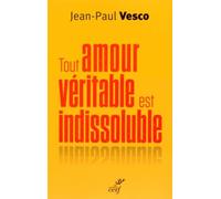 Tout Amour Véritable Est Indissoluble - Plaidoyer Pour Les Divorcés Remariés