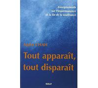 Tout apparait, tout disparait: Enseignement sur l'impermanence et la fin de la souffrance