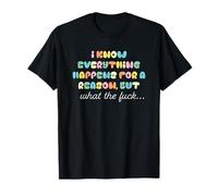 Tout Arrive pour Une Raison, mais Quelle est la T-Shirt