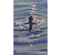 Tout au bout de la mer Lalla Romano (Auteur), Jacqueline Risset (Traduction)