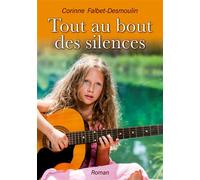 Tout au bout des silences - Corinne Falbet-Desmoulin - Books On Demand - broché - Récit