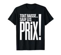 Tout Baisse sauf Les Prix Design Humour Rigolo Homme T-Shirt