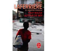 Tout bouge autour de moi - Dany Laferrière - Lgf - Poche - Roman