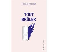 Tout brûler Nominé pour le Prix du Roman Fnac 2024 - Lucile de Pesloüan - Ville Brule Eds La - broché - Roman