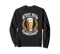 Tout Bu Or Not to Bu Telle Est la Pression Humour Bière Sweatshirt