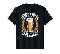 Tout Bu Or Not to Bu Telle Est la Pression Humour Bière T-Shirt