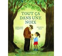 Tout ça dans une noix - Ammi-Joan Paquette - La Pasteque Eds De - cartonné - Album jeunesse