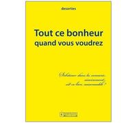 Tout Ce Bonheur Quand Vous Voudrez