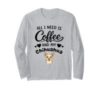 Tout Ce Dont J'Ai Besoin C'est De Café Et De Mon Chien Manche Longue